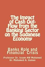 The Impact of Cash Out-Flow from the Banking Sector on the Sudanese Economy