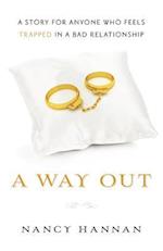 A Way Out: A Story for Anyone Who Feels Trapped in a Bad Relationship 