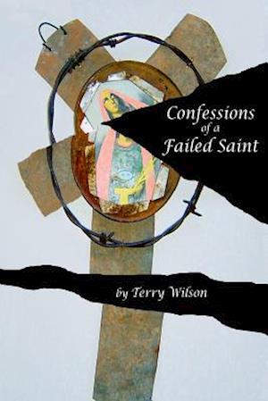 Confessions of a Failed Saint