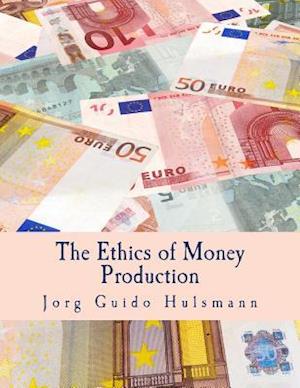 The Ethics of Money Production