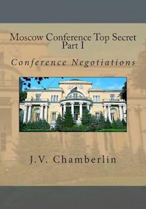 Moscow Conference Top Secret Part I