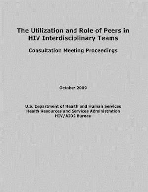 The Utilization and Role of Peers in HIV Interdisciplinary Teams