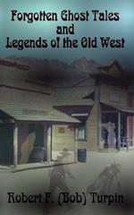 Forgotten Ghost Tales and Legends of the Old West