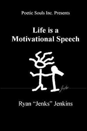 Life Is a Motivational Speech