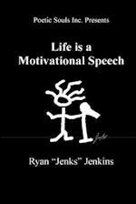 Life Is a Motivational Speech