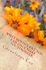 What Doesn't Kill You Can Only Make You Stronger