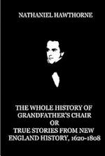 The Whole History of Grandfather's Chair or True Stories from New England Histor