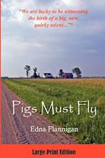 Pigs Must Fly Large Print Edition