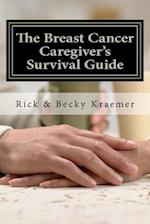 The Breast Cancer Caregiver's Survival Guide 2012