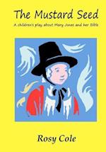 The Mustard Seed: A children's play about Mary Jones and her Bible 