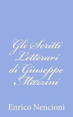 Gli Scritti Letterari Di Giuseppe Mazzini