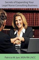 Secrets of Expanding Your Legal Nurse Consulting Business