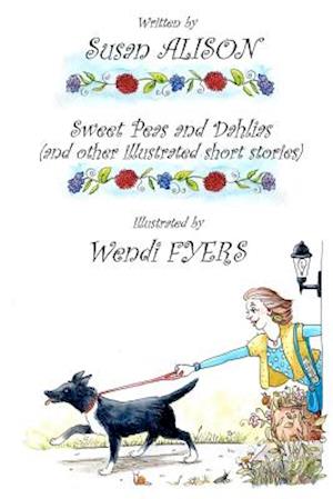 Sweet Peas and Dahlias (and Other Illustrated Short Stories)