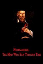 Nostradamus, the Man Who Saw Through Time