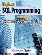 Beginner SQL Programming Using Microsoft SQL Server 2012