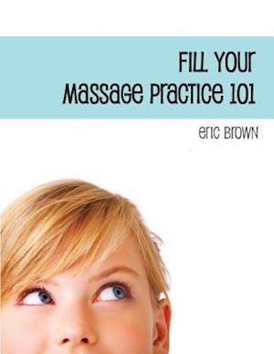 Fill Your Massage Practice 101