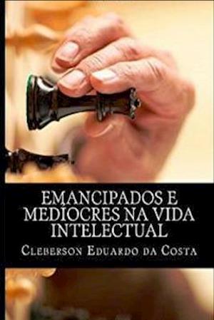 emancipados e mediocres na vida intelectual