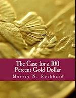 The Case for a 100 Percent Gold Dollar (Large Print Edition)