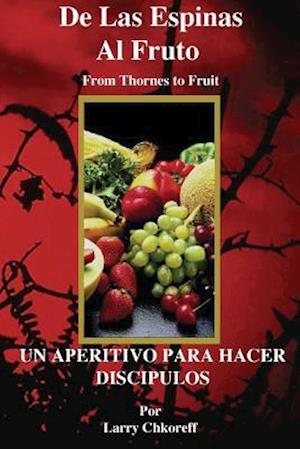 de Las Espinas Al Fruto - Thorns to Fruit Spanish