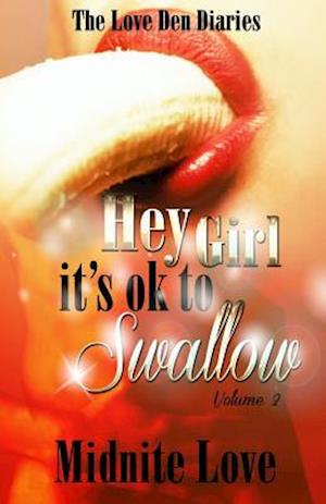 Hey Girl It's Ok to Swallow