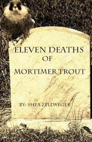 Eleven Deaths of Mortimer Trout