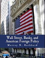 Wall Street, Banks, and American Foreign Policy (Large Print Edition)