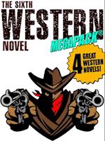 Sixth Western Novel MEGAPACK (R): 4 Novels of the Old West
