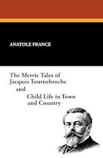 The Merrie Tales of Jacques Tournebroche and Child Life in Town and Country