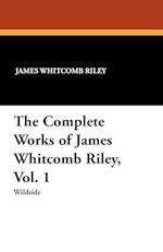 The Complete Works of James Whitcomb Riley, Vol. 1