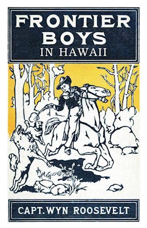 The Frontier Boys in Hawaii, or The Mystery of the Hollow Mountain