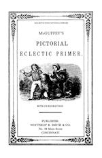 McGuffy's Eclectic Primer with Pictorial Illustrations (Newly Revised Edition)