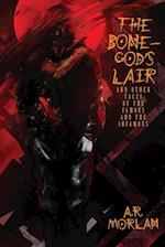 The Bone-God's Lair and Other Tales of the Famous and the Infamous