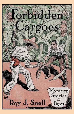 Forbidden Cargoes (Mystery Stories for Boys, Vol. 10)