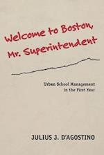 Welcome to Boston, Mr. Superintendent: Urban School Management in the First Year 