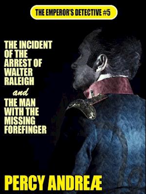 Incident of the Arrest of Walter Raleigh and the Man with the Missing Forefinger