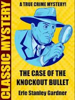 Case of the Knockout Bullet