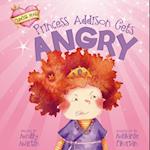 Princess Addison Gets Angry