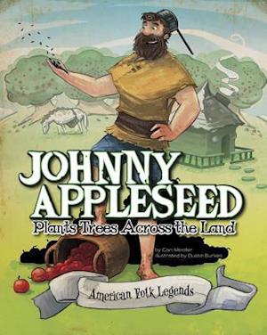 Johnny Appleseed Plants Trees Across the Land