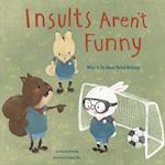 Insults Arent Funny: What to Do About Verbal Bullying (No More Bullies)