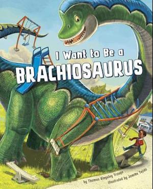 I Want to Be a Brachiosaurus