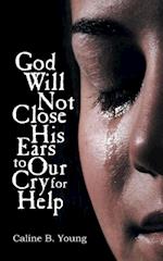 God Will Not Close His Ears to Our Cry for Help