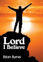 Lord I Believe