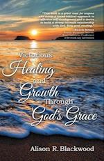 Victorious Healing and Growth Through God's Grace