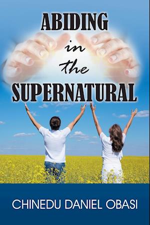 Abiding in the Supernatural