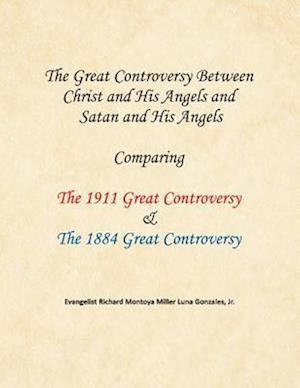 The Great Controversy Between Christ and His Angels and Satan and His Angels