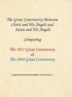 The Great Controversy Between Christ and His Angels and Satan and His Angels