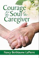 Courage for the Soul of the Caregiver 