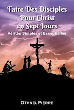 Faire Des Disciples Pour Christ en Sept Jours