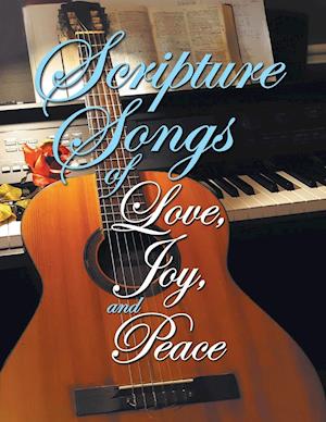 Scripture Songs of Love, Joy, and Peace