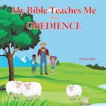 My Bible Teaches Me About Obedience 